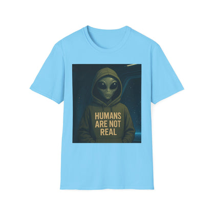 Humans Are Not Real, Alien Humor Unisex T-Shirt, Funny Graphic Tee, Space Lover Gift, Casual Wear, Gift for Nerds, Quirky Statement Shirt