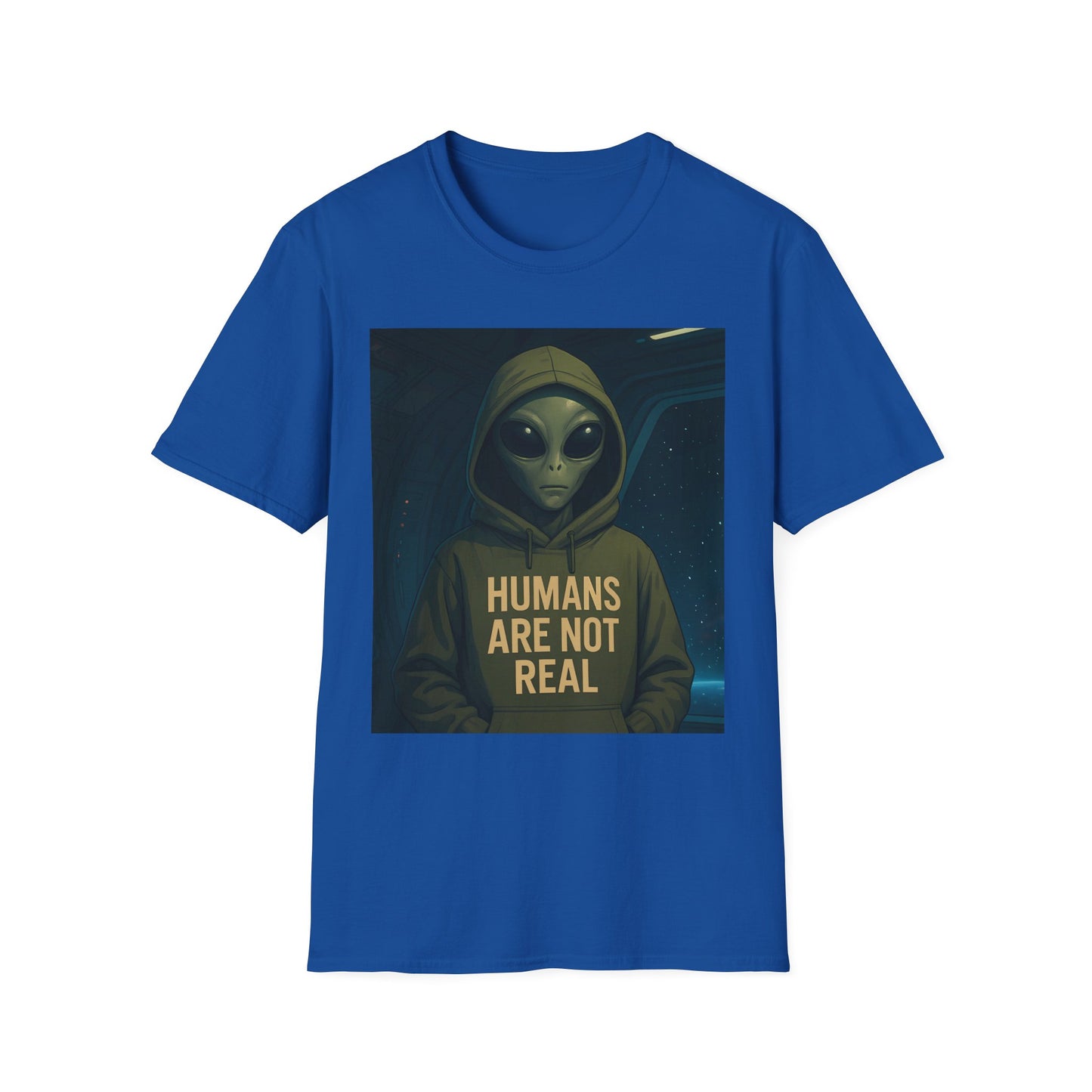 Humans Are Not Real, Alien Humor Unisex T-Shirt, Funny Graphic Tee, Space Lover Gift, Casual Wear, Gift for Nerds, Quirky Statement Shirt
