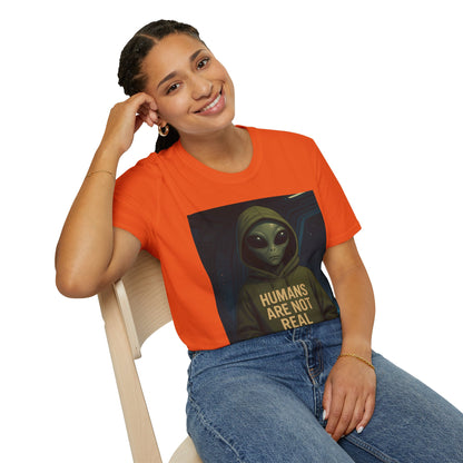 Humans Are Not Real, Alien Humor Unisex T-Shirt, Funny Graphic Tee, Space Lover Gift, Casual Wear, Gift for Nerds, Quirky Statement Shirt