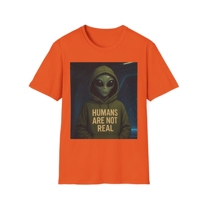 Humans Are Not Real, Alien Humor Unisex T-Shirt, Funny Graphic Tee, Space Lover Gift, Casual Wear, Gift for Nerds, Quirky Statement Shirt